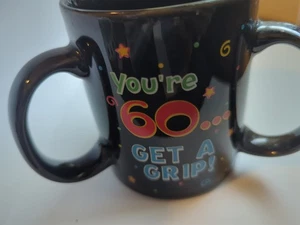 You're 60 Get A Grip 3 Handle Coffee 8 oz Mug - Picture 1 of 3