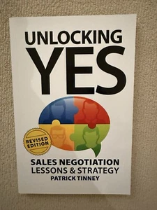 Unlocking Yes - Revised Edition: Sales Negotiation Lessons & Strategy - Patrick  - Picture 1 of 2