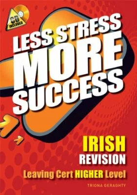 Less Stress More Success Irish Revision Leaving Cert Highe... by Triona Geraghty - Image 1 of 2