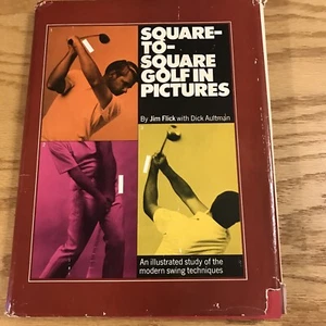 SQUARE-TO-SQUARE GOLF IN PICTURES By Jim Flick with Dick Aultman - Bild 1 von 7