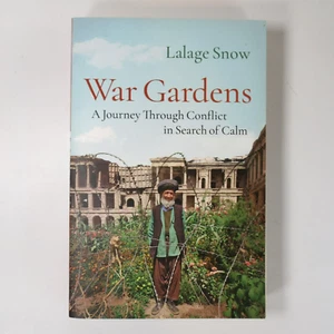 War Gardens: A Journey Through Conflict in Search of Calm by Lalage Snow - Picture 1 of 2