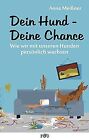 Dein Hund - Deine Chance: Persönlichkeitsentwicklung ... | Livre | État Très Bon