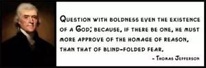 Wall Quote - THOMAS JEFFERSON - Question with Boldness Even the Existence of a G - Picture 1 of 1