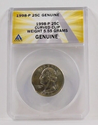 1998-P 25c Curved Clip*Weight 5.55 Grams*Certified Genuine by ANACS Cover