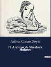 El Archivo de Sherlock Holmes by Sir Arthur Conan Doyle Paperback Book