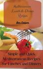 Mediterranean Lunch & Dinner Recipes: Simple and Quick Mediterranean Recipes for