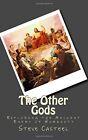 The Other Gods: Exploring The Ancient Enemy Of Humanity.9781500520403 New<|