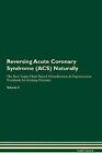 Reversing Acute Coronary Syndrome (Acs) Naturally