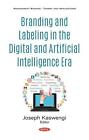 Branding and Labeling in the Digital and Artificial Intelligence Era by Joseph K