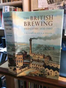 Gourvish & Wilson: The British Brewing Industry 1830-1980 1994 Very Good 1st HB - Picture 1 of 1
