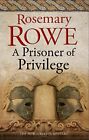 A Prisoner Of Privilege: 18 (A Liber..., Rowe, Rosemary