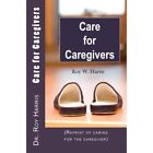Care for Caregivers: (Reprint of Caring for the� Caregi - Paperback NEW Harris,