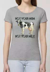 Camiseta ORGÁNICA Not Your Mum Not Your Milk Damas Vegana Vegana Cumpleaños Vegana - Imagen 1 de 5