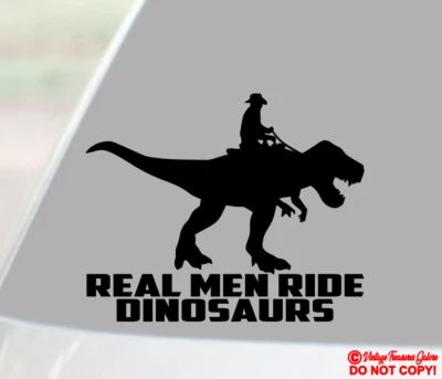 REAL MEN RIDE DINOSAURS Vinyl Decal Sticker Car Window Wall Bumper Cowboy T-Rex - Image 1 of 2
