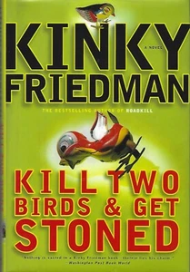 Kill Two Birds & Get Stoned by Kinky Friedman (2003 hc/dj) ~ SIGNED ~ Texas - Picture 1 of 2