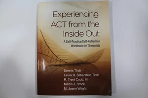 Experiencing ACT from the Inside Out A Self-Practice Self-Reflection Workbook - Picture 1 of 10