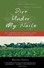 Dirt Under My Nails: An American Fa..., Foster, Marilee