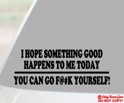 I HOPE SOMETHING GOOD HAPPENS TO ME TODAY Vinyl Decal Sticker Car Window Bumper - Image 1 of 2