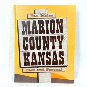 Rare "Marion County Kansas: Past And Present" Hardcover Book by Sondra Van Meter - Picture 1 of 8