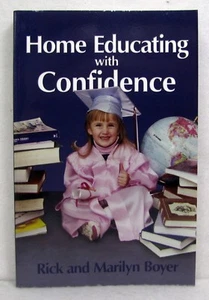 NEW Home Educating with Confidence by Rick and Marilyn Boyer Paperback Schooling - Imagen 1 de 3