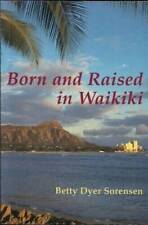 Born and Raised in Waikiki - Paperback By Sorenson, Betty Dyer - GOOD