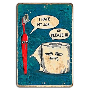 I Hate My Job Funny Bathroom Metal Sign Rustic Decor 8"x12" - Picture 1 of 1
