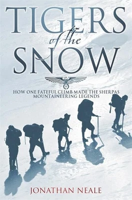 Tigers Of The Snow: Sherpa Climbers, 'Tigers of t... by Neale, Jonathan Hardback - Image 1 of 2