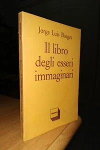 JORGE LUIS BORGES, Margarita Guerrero. Libro degli esseri immaginari. 1 EDIZIONE - Picture 1 of 12