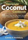 Complete Coconut Cookbook: 200 Gluten-Free, Nut-Free, Vegan Recipes Using Coconu