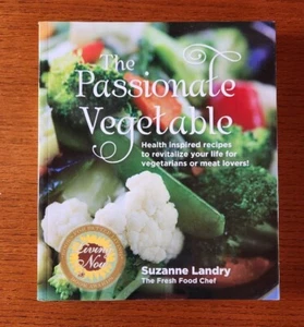 The Passionate Vegetable: Health Inspired Recipes to Revitalize Your Life for... - Picture 1 of 5