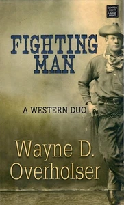 Fighting Man, by Wayne D Overholser - Center Point HC 2017 LARGE PRINT - Picture 1 of 8
