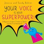 Your Voice Is Your Superpower : A Beginner's Guide to Freedom of Speech and t...