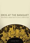 Eros at the Banquet : Reviewing Greek With Plato's Symposium, Paperback by Pr...