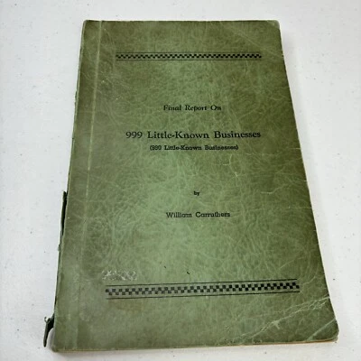 1960 Final Report 999 LITTLE-KNOWN BUSINESSES William Carruthers Vintage Book - Image 1 of 4