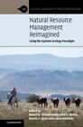 Natural Resource Management Reimagined Using the Systems Ecolog... 9781108740135