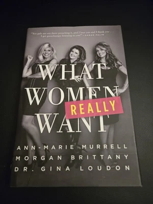 Signed What Women Really Want by Brittany, Morgan; Loudon, Gina; Murrell,  - Image 1 of 4