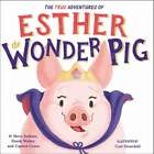 The True Adventures of Esther the Wonder Pig by Steve Jenkins: New