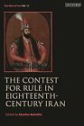 The Contest for Rule in Eighteenth-Century Iran: Idea of Iran Vol. 11 (The Idea 