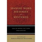 Spanish Word Histories And Mysteries: English Words Tha - Paperback New Dictiona