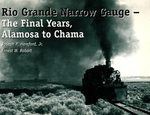 Rio Grande Narrow Gauge - The Final Years, Alamosa to Chama Rail Trains - Imagen 1 de 1