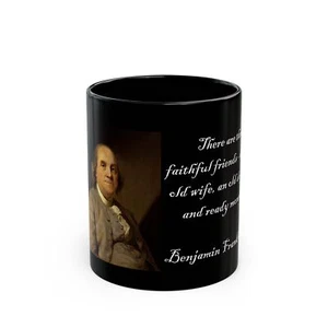 Three faithful friends old wife, dog ready money. Benjamin Franklin Coffee Mug - Picture 1 of 10