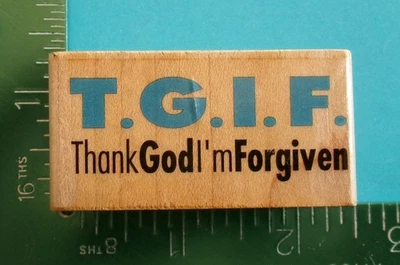 Rubber Stampede TGIF THANK GOD I'M FORGIVEN Saying Rubber Stamp A1842C Religious - Image 1 of 2