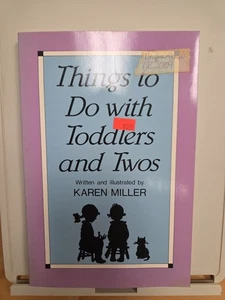 THINGS TO DO WITH TODDLERS AND TWOS By Karen Miller **BRAND NEW** - Picture 1 of 10