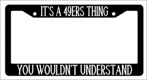 Marco de matrícula negro ES UNA COSA DE LOS 49ERS QUE NO ENTENDERÍAS automático - Imagen 1 de 1