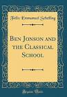 Ben Jonson and the Classical School Classic Reprin