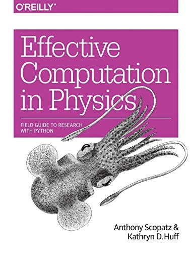 Effective Computation in Physics: Field Guide to Research... - Scopatz, Anthony - Image 1 of 1