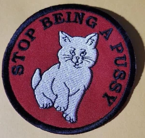 Parche de motociclista bordado humor adulto Stop Being A Pussy aprox 3" - Imagen 1 de 2
