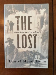 Daniel Mendelsohn. The Lost: A Search for Six of Six Million. [SIGNED] - Picture 1 of 4