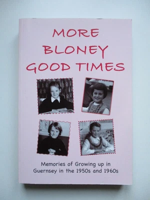 SIGNED MORE BLONEY GOOD TIMES GROWING UP IN GUERNSEY 1950's..RARE VOL 2 GUILMOTO - Image 1 of 4