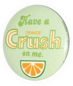 Have A Orange Crush Soda Button - Picture 1 of 3